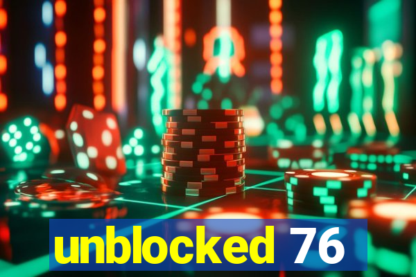 unblocked 76