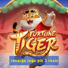 recarga jogo pix 3 reais