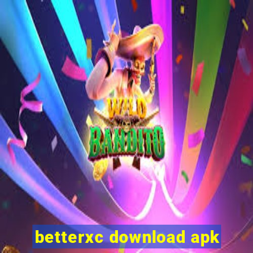 betterxc download apk