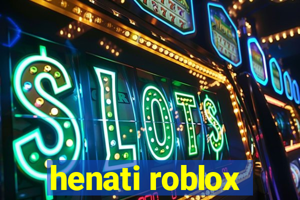 henati roblox