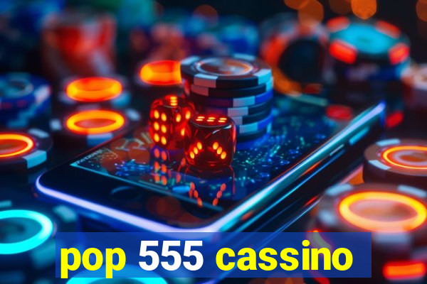 pop 555 cassino