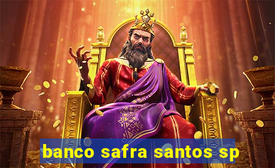 banco safra santos sp