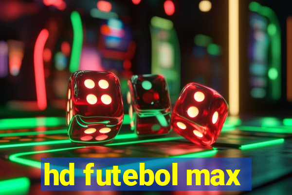 hd futebol max