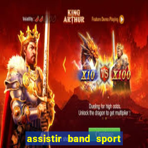 assistir band sport ao vivo