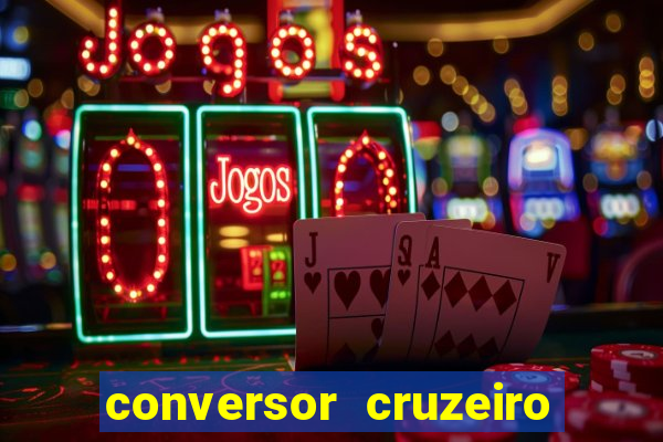 conversor cruzeiro para real