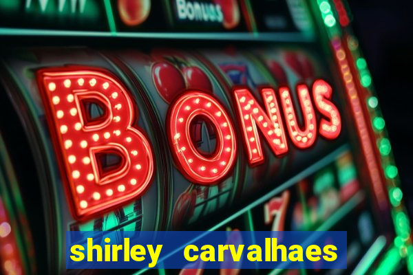 shirley carvalhaes porto seguro