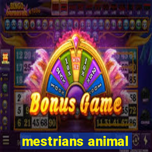 mestrians animal