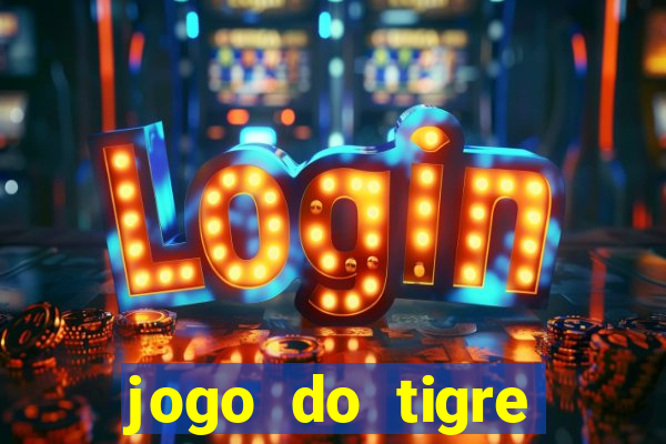 jogo do tigre plataforma chinesa