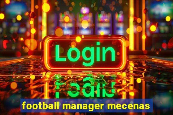 football manager mecenas