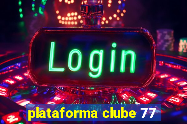 plataforma clube 77