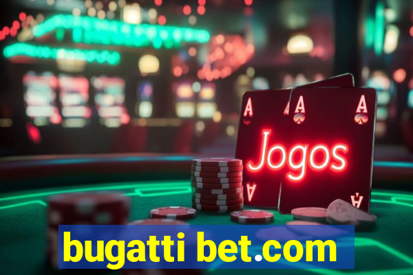 bugatti bet.com