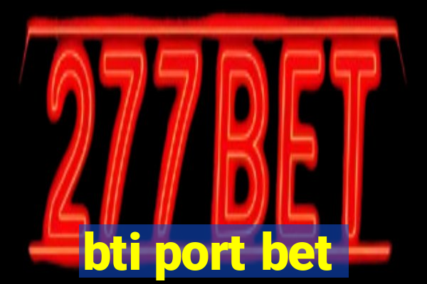 bti port bet