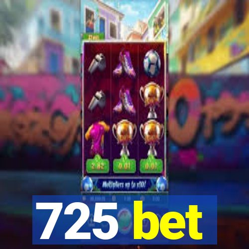 725 bet