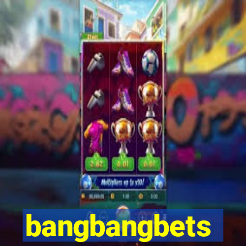 bangbangbets