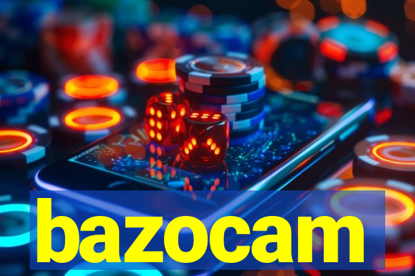 bazocam