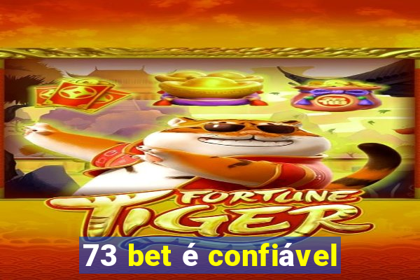 73 bet é confiável