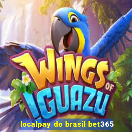 localpay do brasil bet365