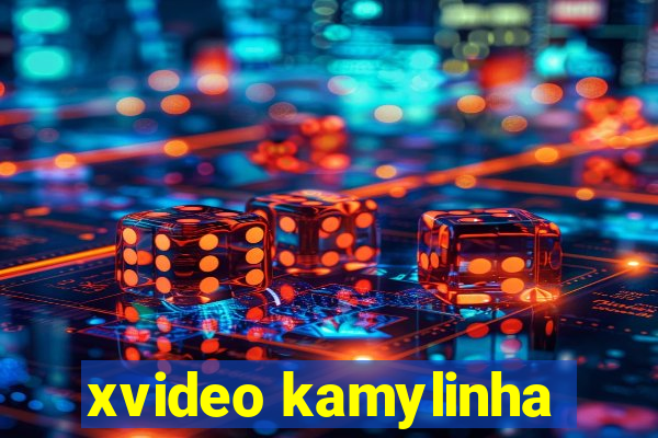 xvideo kamylinha