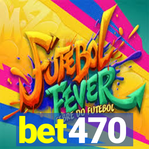 bet470