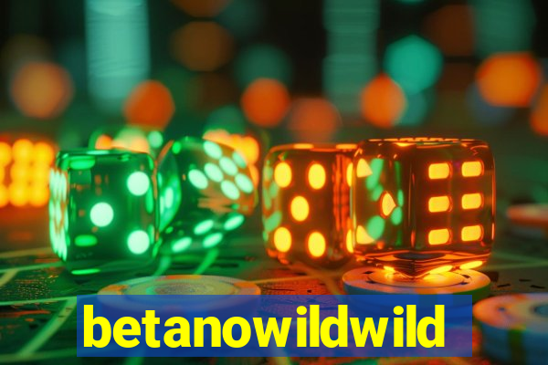 betanowildwild