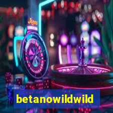 betanowildwild