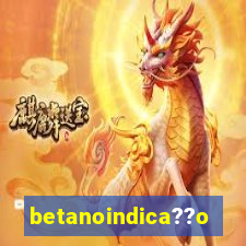 betanoindica??o