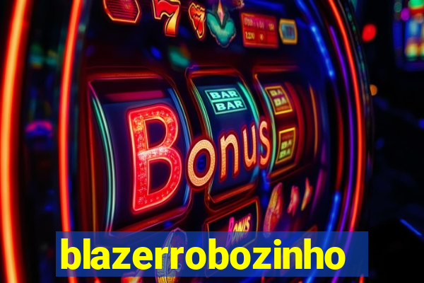 blazerrobozinho