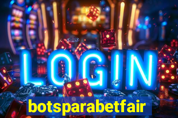 botsparabetfair