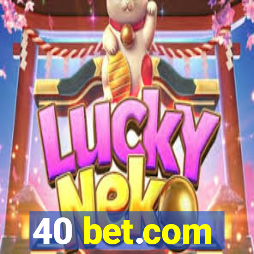 40 bet.com