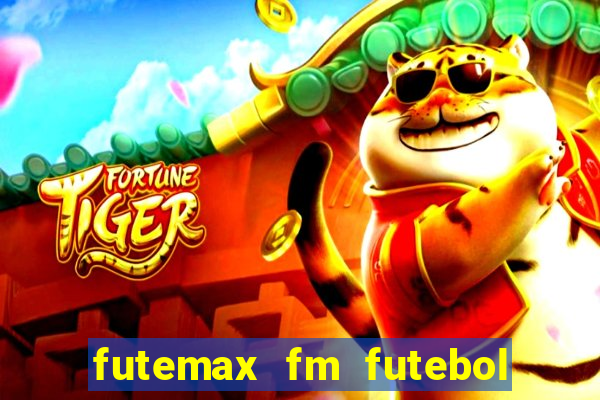 futemax fm futebol ao vivo