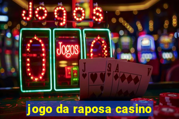 jogo da raposa casino