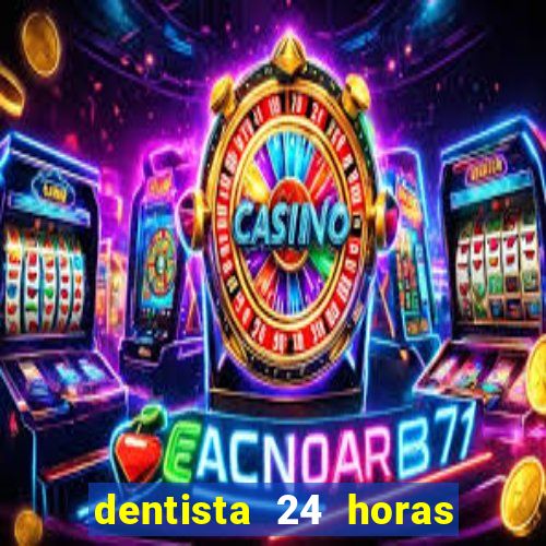 dentista 24 horas em betim