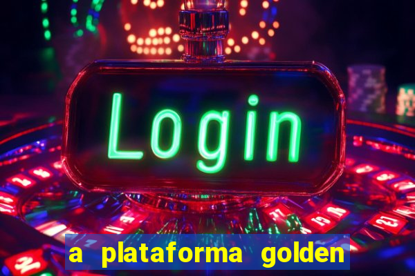 a plataforma golden slots paga mesmo