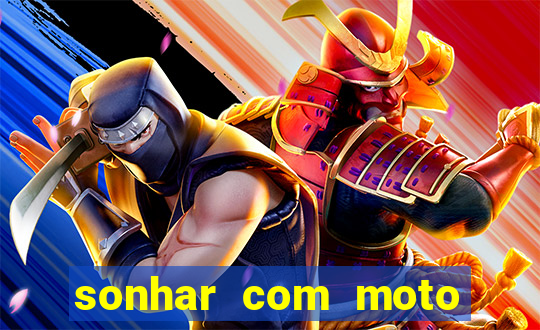 sonhar com moto roubada jogo do bicho