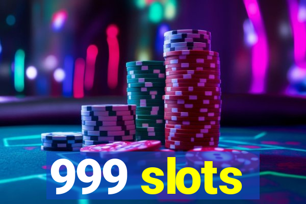 999 slots