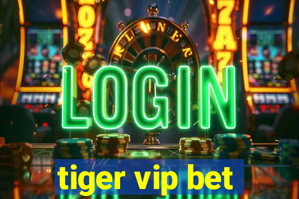 tiger vip bet