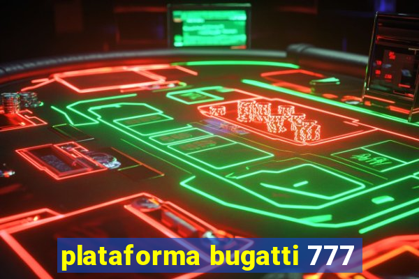 plataforma bugatti 777