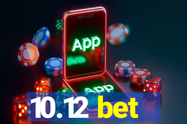 10.12 bet