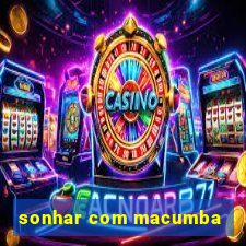 sonhar com macumba