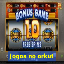 jogos no orkut