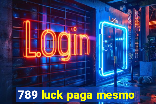 789 luck paga mesmo