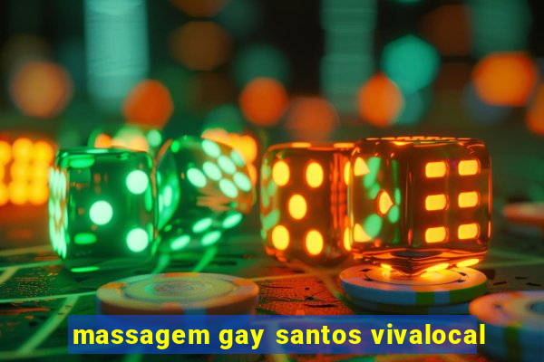 massagem gay santos vivalocal