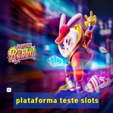 plataforma teste slots