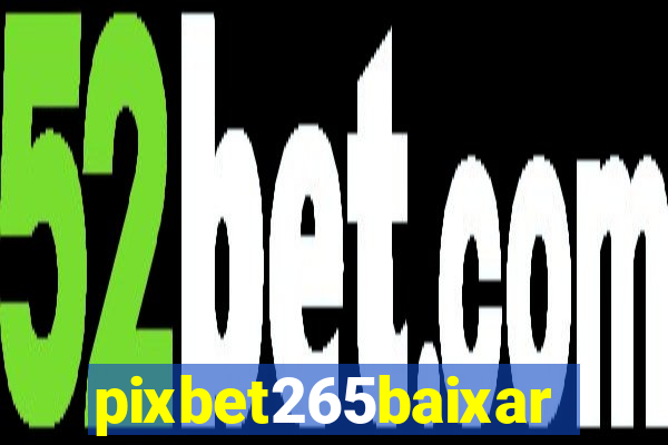 pixbet265baixar