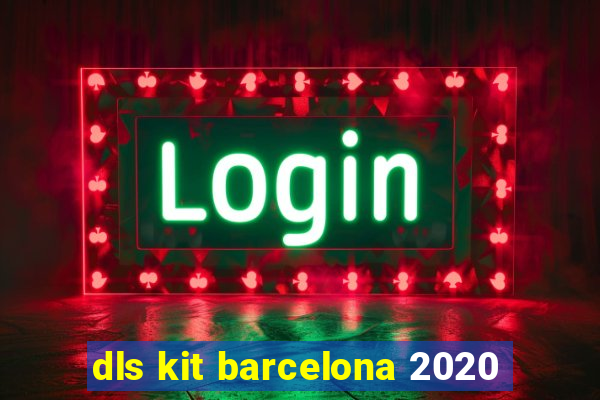 dls kit barcelona 2020