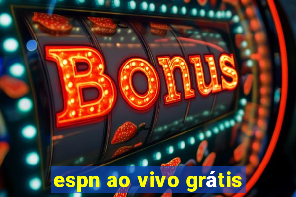 espn ao vivo grátis