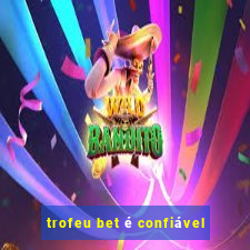 trofeu bet é confiável