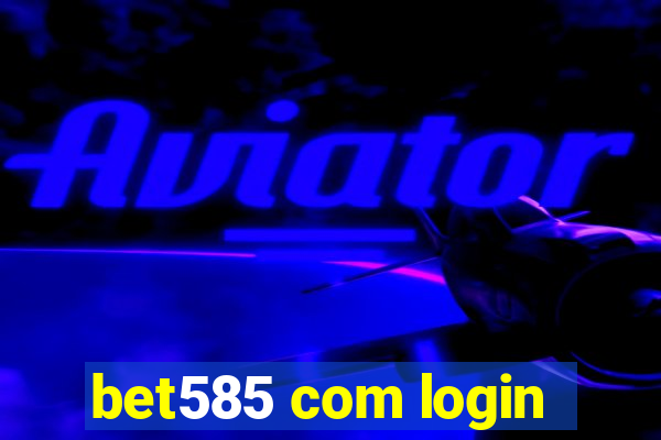 bet585 com login