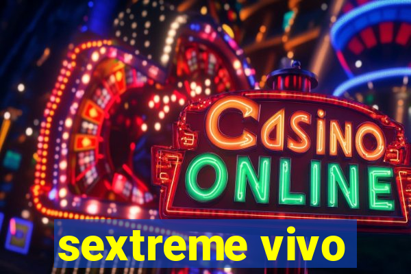 sextreme vivo