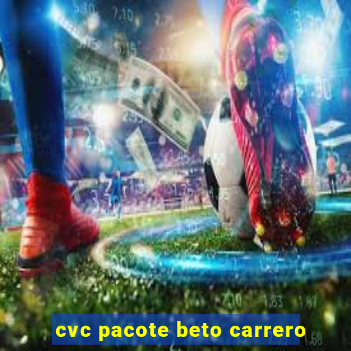 cvc pacote beto carrero